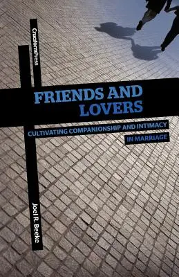 Priatelia a milenci: Vedomosti a skúsenosti: Pestovanie priateľstva a intimity v manželstve - Friends and Lovers: Cultivating Companionship and Intimacy in Marriage