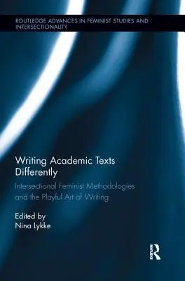 Písanie akademických textov inak: Intersekcionálne feministické metodológie a hravé umenie písania - Writing Academic Texts Differently: Intersectional Feminist Methodologies and the Playful Art of Writing