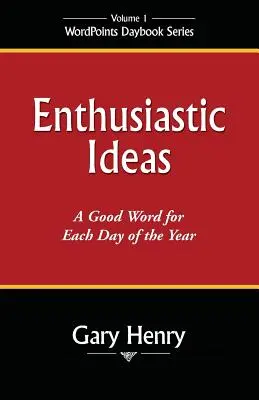 Nadšené nápady: Dobré slovo na každý deň v roku - Enthusiastic Ideas: A Good Word for Each Day of the Year