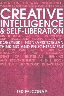 Tvorivá inteligencia a sebauvedomenie: Korzybského nearistotelovské myslenie a osvietenie - Creative Intelligence and Self-Liberation: Korzybski Non-Aristotelian Thinking and Enlightenment