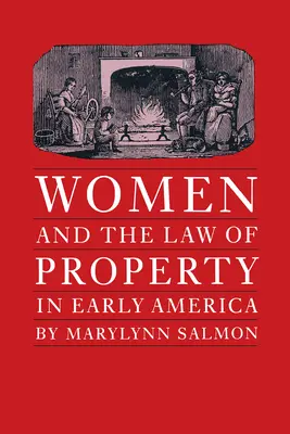 Ženy a vlastnícke právo v ranej Amerike - Women and the Law of Property in Early America
