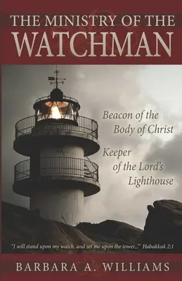 Služba strážcu: maják pre Kristovo telo, strážca Pánovho majáka - The Ministry of the Watchman: Beacon to the Body of Christ, Keeper of the Lord's Lighthouse