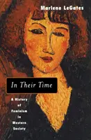 Vo svojej dobe - dejiny feminizmu v západnej spoločnosti - In Their Time - A History of Feminism in Western Society