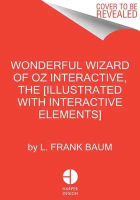 The Wonderful Wizard of Oz Interactive (Minalima Edition): The Wonderful Land of Oz Interactive (Minalima Edition): (Ilustrované s interaktívnymi prvkami) - The Wonderful Wizard of Oz Interactive (Minalima Edition): (Illustrated with Interactive Elements)