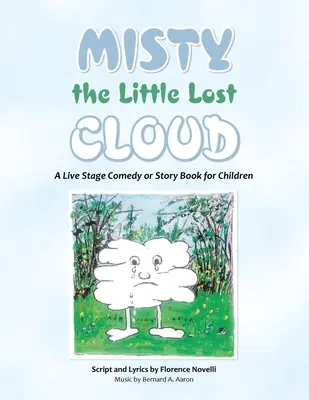 Malý stratený obláčik Misty: Komédia na živom javisku alebo rozprávková kniha pre deti - Misty the Little Lost Cloud: A Live Stage Comedy or Story Book for Children