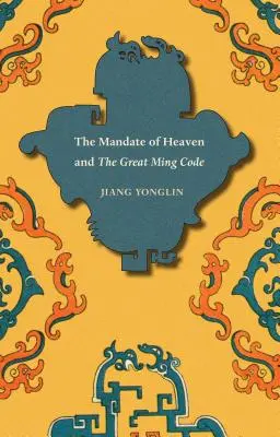 Mandát nebies a Veľký mingský kódex - The Mandate of Heaven and The Great Ming Code