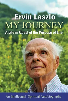 Moja cesta: Život v hľadaní zmyslu života - My Journey: A Life in Quest of the Purpose of Life