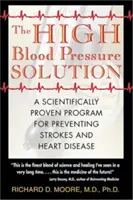Riešenie vysokého krvného tlaku: Vedecky overený program na prevenciu mŕtvice a srdcových chorôb - The High Blood Pressure Solution: A Scientifically Proven Program for Preventing Strokes and Heart Disease