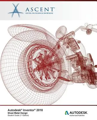 Autodesk Inventor 2018 Návrh plechov: Autodesk Authorized Publisher - Autodesk Inventor 2018 Sheet Metal Design: Autodesk Authorized Publisher