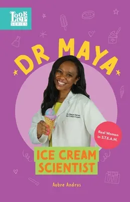 Dr. Maya, zmrzlinárka: Skutočné ženy v STEAMe - Dr. Maya, Ice Cream Scientist: Real Women in STEAM