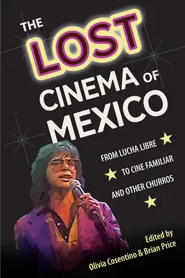 Stratené kino Mexika: Od Lucha Libre po Cine Familiar a iné churros - The Lost Cinema of Mexico: From Lucha Libre to Cine Familiar and Other Churros