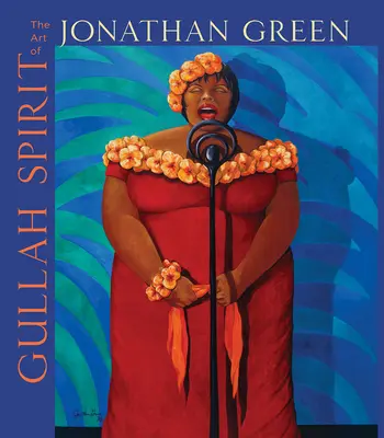 Duch Gullah: Gullaha Spirit: Umenie Jonathana Greena - Gullah Spirit: The Art of Jonathan Green