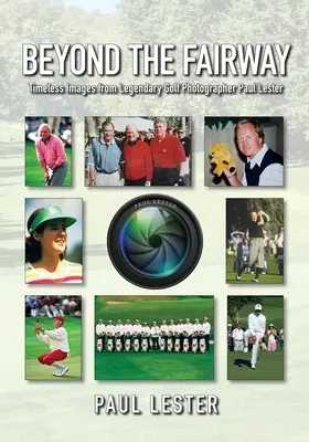 Za hranicami fairwaye: Nadčasové snímky golfového fotografa Paula Lestera - Beyond The Fairway: Timeless Images From Golf Photographer Paul Lester