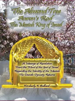 Mandľovník, Áronova palica, Mesiáš, izraelský kráľ - The Almond Tree, Aaron's Rod, The Messiah KING of Israel