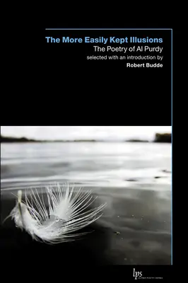 Ľahšie uchopiteľné ilúzie: Poézia Ala Purdyho - The More Easily Kept Illusions: The Poetry of Al Purdy