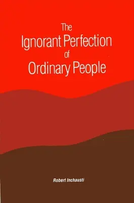 Nevedomá dokonalosť obyčajných ľudí - The Ignorant Perfection of Ordinary People