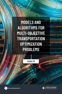 Modely a algoritmy pre viacúčelové problémy optimalizácie dopravy - Models and Algorithms for Multi-Objective Transportation Optimization Problems