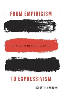 Od empirizmu k expresivizmu: Brandom číta Sellarsa - From Empiricism to Expressivism: Brandom Reads Sellars