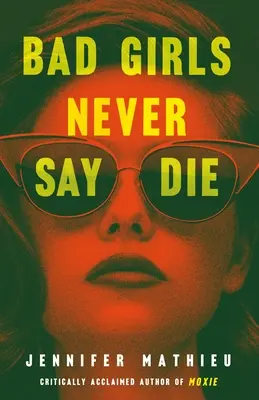 Zlé dievčatá nikdy neumierajú - Bad Girls Never Say Die
