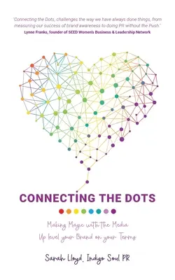 Spájanie bodov: Čarovanie s médiami - Zvýšte úroveň svojej značky podľa svojich podmienok - Connecting The Dots: Making Magic with the Media - Up level your Brand on your terms
