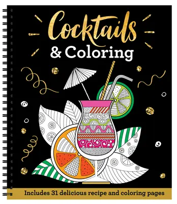 Koktaily a maľovanky: 31 stránok na vyfarbovanie s 23 lahodnými receptami - Cocktails & Coloring: 31 Coloring Pages with 23 Delicious Recipes