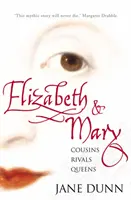 Alžbeta a Mária - sesternice, rivalky, kráľovné - Elizabeth and Mary - Cousins, Rivals, Queens