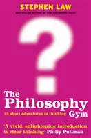 Filozofická telocvičňa - 25 krátkych dobrodružstiev v myslení - Philosophy Gym - 25 Short Adventures in Thinking