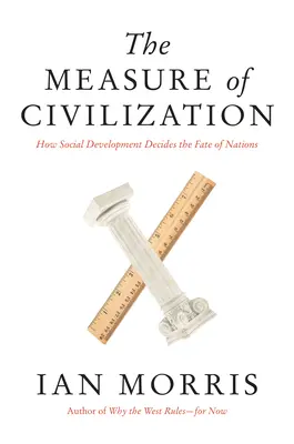 Meradlo civilizácie: Ako spoločenský vývoj rozhoduje o osude národov - The Measure of Civilization: How Social Development Decides the Fate of Nations