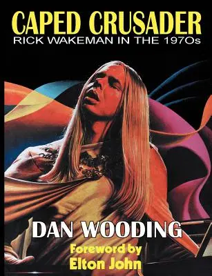 Caped Crusader Rick Wakeman v 70. rokoch 20. storočia - Caped Crusader Rick Wakeman in the 1970s