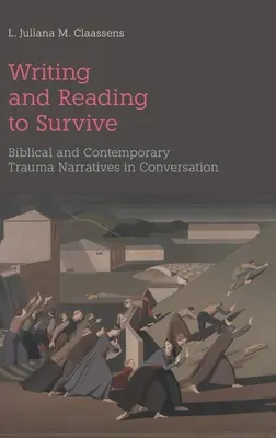 Písanie a čítanie na prežitie: Biblické a súčasné rozprávania o traume v rozhovore - Writing and Reading to Survive: Biblical and Contemporary Trauma Narratives in Conversation