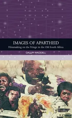 Obrazy apartheidu: Filmová tvorba na okraji v starej Južnej Afrike - Images of Apartheid: Filmmaking on the Fringe in the Old South Africa