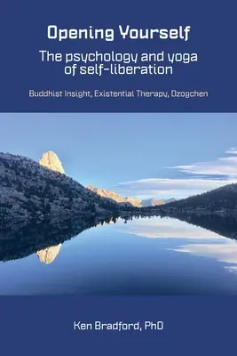 Otvoriť sa: Budhistický vhľad, existenciálna terapia, dzogčhen - Opening Yourself: Buddhist Insight, Existential Therapy, Dzogchen