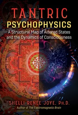 Tantrická psychofyzika: Dynamika vedomia: Štrukturálna mapa zmenených stavov a dynamika vedomia - Tantric Psychophysics: A Structural Map of Altered States and the Dynamics of Consciousness