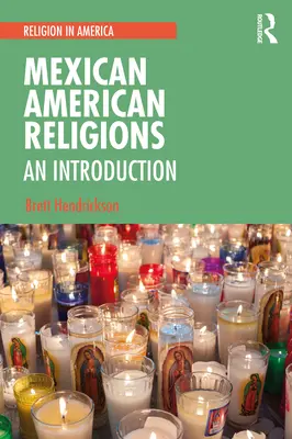 Mexické americké náboženstvá: Úvod do problematiky mexických náboženstiev - Mexican American Religions: An Introduction