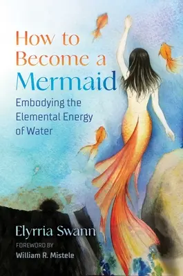 Ako sa stať morskou pannou: Ako sa stať morskou pannou? - How to Become a Mermaid: Embodying the Elemental Energy of Water