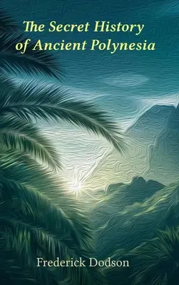 Tajné dejiny Polynézie - The Secret History of Polynesia
