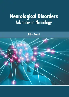 Neurologické poruchy: Pokroky v neurológii - Neurological Disorders: Advances in Neurology