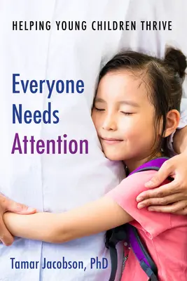 Každý potrebuje pozornosť: Pomáhame malým deťom prospievať - Everyone Needs Attention: Helping Young Children Thrive