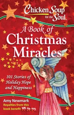 Sliepková polievka pre dušu: Kniha vianočných zázrakov: Kniha: 101 príbehov o sviatočnej nádeji a šťastí - Chicken Soup for the Soul: A Book of Christmas Miracles: 101 Stories of Holiday Hope and Happiness