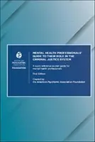 Sprievodca odborníkov v oblasti duševného zdravia pre ich úlohu v systéme trestného súdnictva: Vrecková príručka pre odborníkov v oblasti duševného zdravia - Mental Health Professionals' Guide to Their Role in the Criminal Justice System: A Quick Reference Pocket Guide for Mental Health Professionals