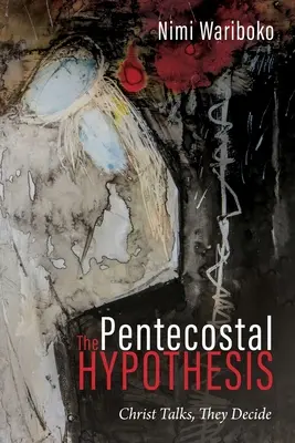 Pentekostálna hypotéza: Kristus hovorí, oni rozhodujú - The Pentecostal Hypothesis: Christ Talks, They Decide