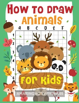Ako kresliť zvieratá pre deti: Zábavná a jednoduchá kniha kreslenia krok za krokom pre deti, ktorá ich naučí kresliť všetky druhy zvierat (Ako kresliť pre chlapcov a - How to Draw Animals for Kids: The Fun and Simple Step by Step Drawing Book for Kids to Learn to Draw All Kinds of Animals (How to Draw for Boys and