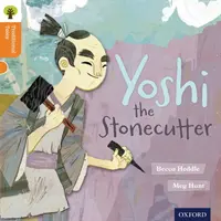 Oxford Reading Tree Tradičné rozprávky: Kniha Oxford Oxford: Kameňolom Yoshi Level 6: Yoshi the Stonecutter - Oxford Reading Tree Traditional Tales: Level 6: Yoshi the Stonecutter