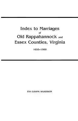 Index manželstiev starých okresov Rappahannock a Essex, Virgínia, 1655-1900 - Index to Marriages of Old Rappahannock and Essex Counties, Virginia, 1655-1900