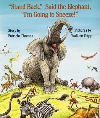 Ustupte, povedal slon, idem kýchnuť! - Stand Back, Said the Elephant, I'm Going to Sneeze!