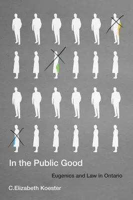 Vo verejnom záujme, 57: Eugenika a právo v Ontáriu - In the Public Good, 57: Eugenics and Law in Ontario