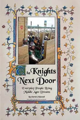 Rytieri odvedľa: Všední ľudia žijúci stredoveké sny - The Knights Next Door: Everyday People Living Middle Ages Dreams