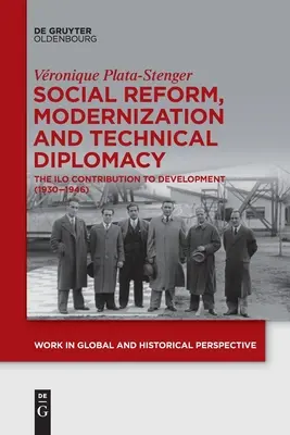 Sociálna reforma, modernizácia a technická diplomacia: (1930-1946) - Social Reform, Modernization and Technical Diplomacy: The ILO Contribution to Development (1930-1946)
