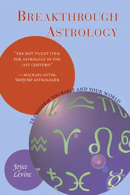 Prelomová astrológia: Premena seba a svojho sveta - Breakthrough Astrology: Transform Yourself and Your World