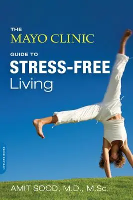 Príručka Mayo Clinic pre život bez stresu - The Mayo Clinic Guide to Stress-Free Living